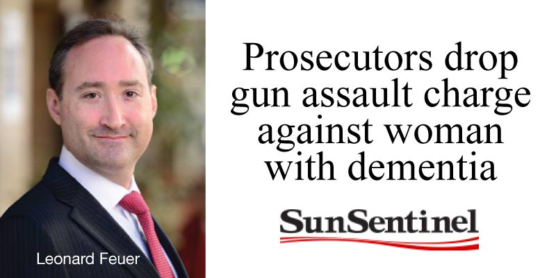 Prosecutors Drop Gun Assault Charge Against Woman with Dementia, Client of Leonard Feuer